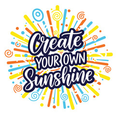 Embracing Positivity: A vibrant and uplifting design that bursts with energy, featuring the inspiring phrase Create Your Own Sunshine, perfect for spreading joy and motivation. © BrandUp