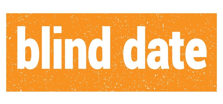 blind date text written on orange stamp sign.