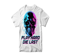 Gaming t shirt with skull design and play hard die last slogan