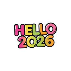 Colorful text graphic saying "HELLO 2026" with bubbly, rounded letters in bright pink, yellow, green, and orange.