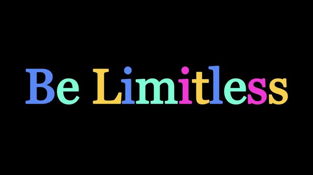 Motivational message be limitless displayed in bright multicolored typography against a solid black background
