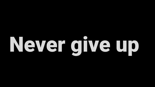 Motivational text saying never give up in distressed white font against a solid black background image