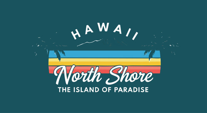 Retro Hawaii North Shore Design, Island Paradise T-Shirt Graphic.
