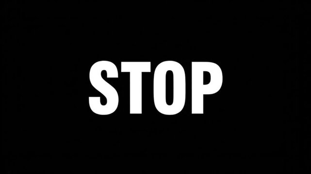 Urgent Stop Sign Text Animation  : A stark black background accentuates the bold, white STOP sign, commanding attention and conveying a message of immediate halt. 