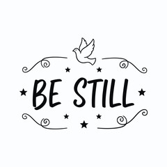 Be still t-shirt design vector illustration 