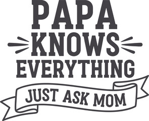 Obraz premium Papa knows everything just ask mom funny dad humor graphic design