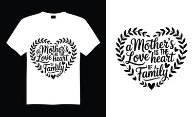 A Mother's Love Is The Heart Of A Family Family T-shirt Design SVG with inspirational quotes and artistic hand-drawn vector art, perfect for Cricut, Silhouette, simple, lettering For etc and transpare