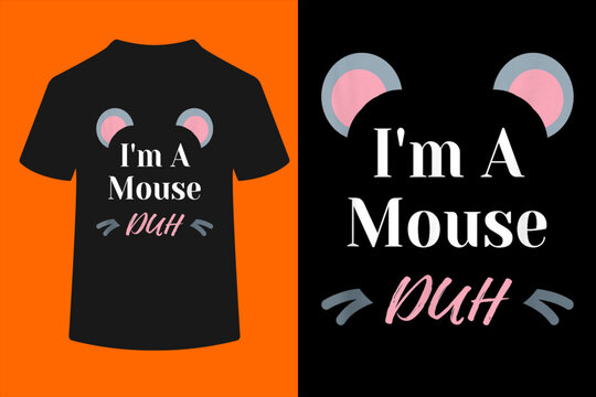 I'm a Mouse Duh Easy Halloween Costume Funny T-Shirt