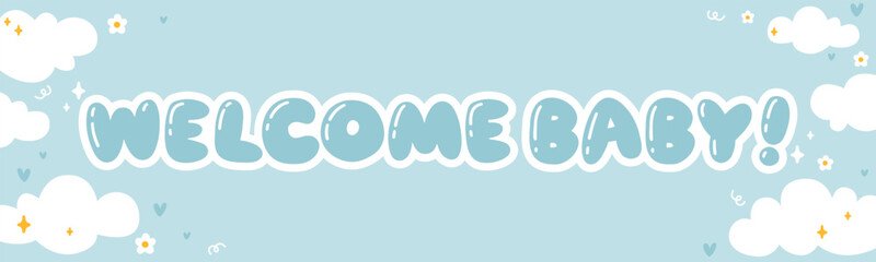 Horizontal blue vector banner with welcome baby text clouds and stars in cute cartoon style. Great for baby boy shower decoration boy birth announcement or nursery stationery and packaging design. © Svitlana Kharchuk