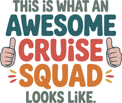This Is What an Awesome Cruise Squad Looks Like T-Shirt Design