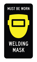 Industrial Safety Welding Mask Sign with Mandatory PPE Icon and Must Be Worn Warning Text for Metalwork and Construction Protection - High Quality Vectorial Stock Image