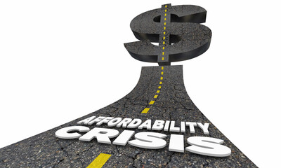 Affordability Crisis Prices Costs Rising Increasing Cant Afford to Buy Road Dollar Sign 3d Illustration