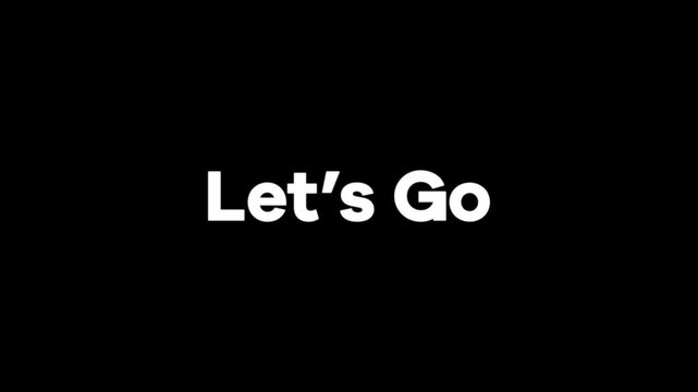 Five four three ,two, One ... Let's go. 5 4 3 2 1 countdown let's go text animation on black background for start.