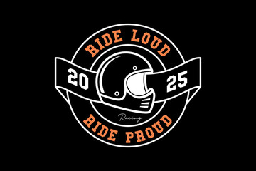 Retro Motorcycle Helmet Emblem Ride Loud Ride Proud.