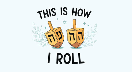A humorous Hanukkah pun illustration with two spinning dreidels and the playful phrase This is how I roll on a light blue background.