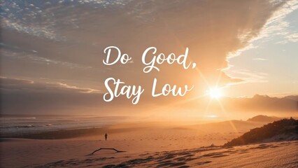 Inspiring quote Do Good Stay Low at sunset over the beach