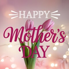 Happy mother s day wishes with pink tulips and bokeh lights