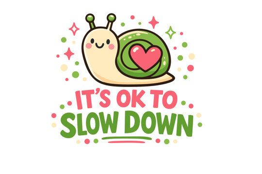 Cute cartoon snail with heart shell encourages a slower pace
