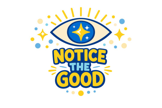 Notice the good with eye symbol and positive message in blue and yellow design - Powered by Adobe