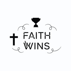 Faith wins t-shirt design vector illustration 