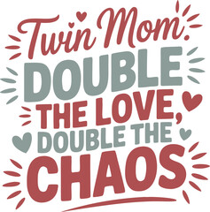 Naklejka premium Double the Love Double the Chaos Twin Mom Design T-Shirt Design