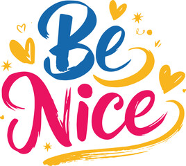 Be Nice Inspirational Hand Lettered Quote with Hearts &ndash; Vector Typography Illustration
