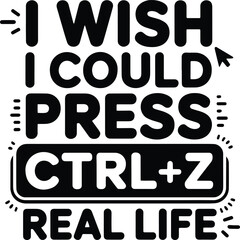 Funny Ctrl Z Keyboard Quote Typography for Programmers and Tech Lovers