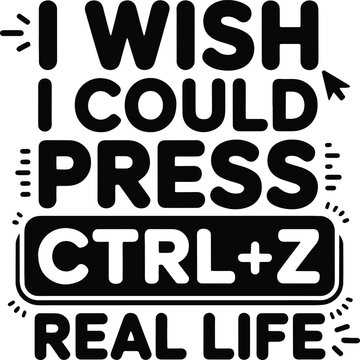 Funny Ctrl Z Keyboard Quote Typography for Programmers and Tech Lovers