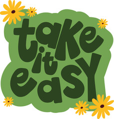 Vintage Groovy Take It Easy Lettering with Floral Daisy Elements