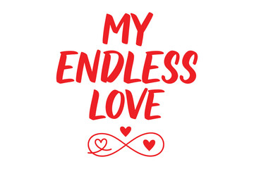 My endless love lettering with red hearts and an infinity symbol, perfect for romantic declarations and s day designs