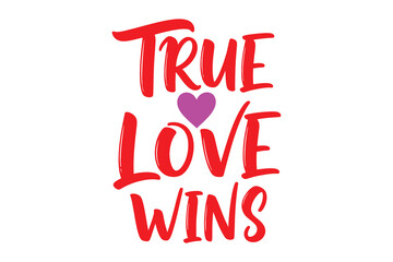 True love wins romantic typography design featuring a vibrant red brush stroke font and a sweet pink heart accent