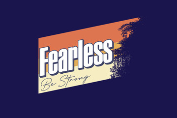 streetwear graphic design t-shirt print design template Fearless Be Strong Motivational Retro Text Art