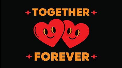 Two cheerful hearts embracing with "Together Forever" text, symbolizing enduring love and connection.