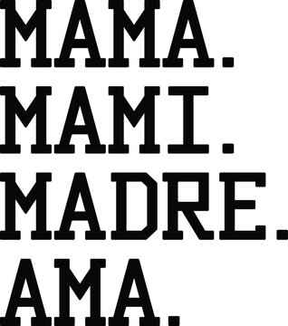MAMA. MAMI. MADRE. AMA