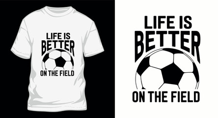 Life is better on the field with soccer ball