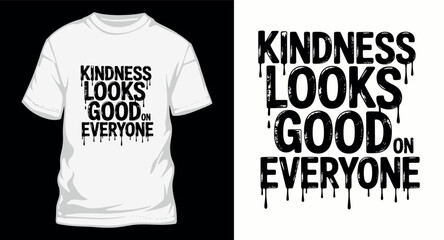 A kindness t-shirt design with a motivational quote and a dripping paint effect, ideal for apparel and posters