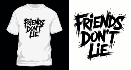 Friends don't lie grunge text t-shirt design with a bold and distressed typography style