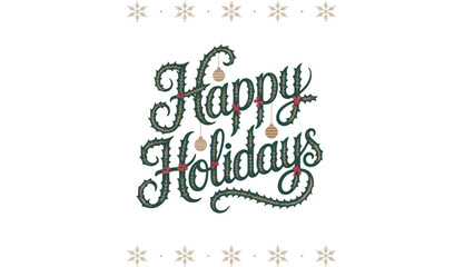 Festive Happy Holidays greeting with holly and ornaments