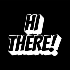 Vector Text Illustration For Hi There.