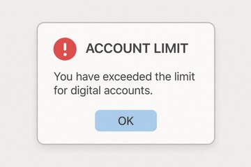 A notification appears on a screen indicating that the user has gone over the allowed limit for digital accounts, blocking access.