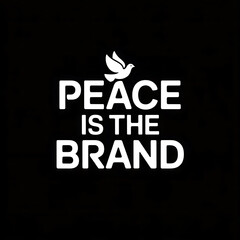 A minimalist vector graphic design features the words "PEACE IS THE BRAND" in a bold, sans-serif white font, centered on a stark black background. The letters are evenly spaced 