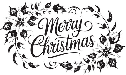 Hand-lettered Merry Christmas Illustration with Decorative Poinsettia Flowers and Holly, Elegant Black and White Design for Holiday Cards, Gifts, and Festive Decor.