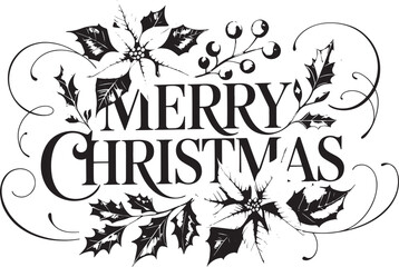 Vintage Merry Christmas Hand-lettering Illustration with Holly Leaves and Berries, Elegant Black and White Holiday Design for Seasonal Greeting Cards, Invitations, and Decor.