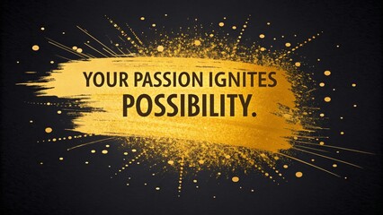 Bold Text Statement on Gold Spark, Inspiring Possibility
