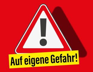 Warndreieck; "Auf eigene Gefahr!",