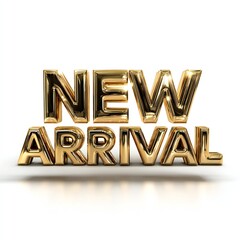 Golden 3D 'NEW ARRIVAL' Text on White: Product Launch, Retail Promotion, Business Marketing, E-commerce Announcement, Shiny Metallic Typography, Sale, Debut
