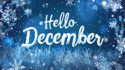 The text "Hello December" surrounded by frost-covered pine branches and snowflakes on a blue background. The concept of winter and the holiday season.