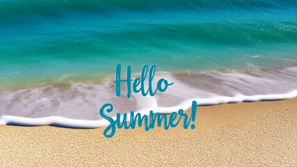 Vibrant ocean waves gently caress sandy beach with "hello summer" greeting