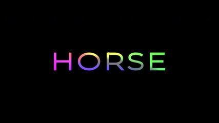 Colorful animated word HORSE on black screen with vibrant gradient text effect. 4K text animated with gradient effect.