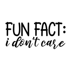 Fun Fact I Don't Care Svg